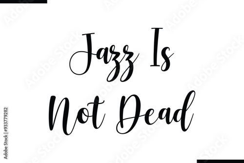 Jazz Is Not Dead Text Typography Element