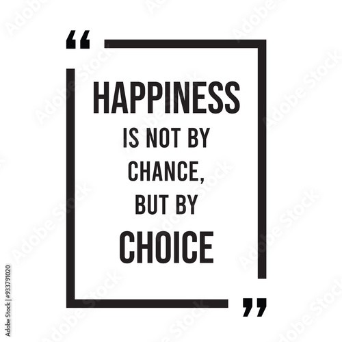 Happiness is not by chance, but by choice inspirational design quote, motivational quotes, typography illustration lettering quotes