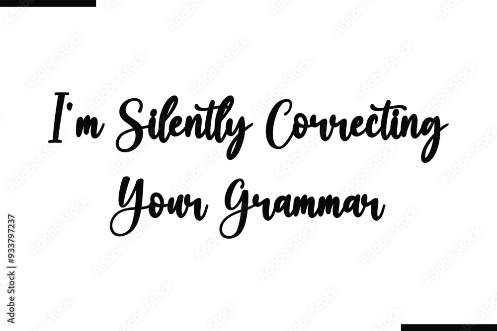 Calligraphy Black Text I'm Silently Correcting Your Grammar. Calligraphy Black Text I'm Silently Correcting Your Grammar.