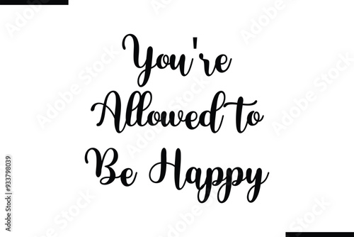 You're allowed to Be Happy Calligraphy Black Text