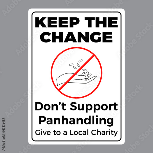 No Soliciting Sign: Panhandling - Say No To Panhandling, Contribute To The Solution Give To Local Charities. Keep The Change. Eps10 vector illustration