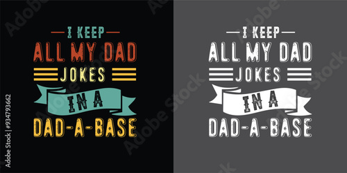 i keep all my dad jokes in a dad a base dad quotes dad t-shirt design