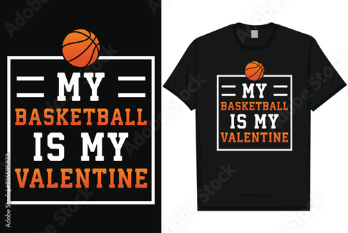 My basketball is my valentine basketball playing typography tshirt design