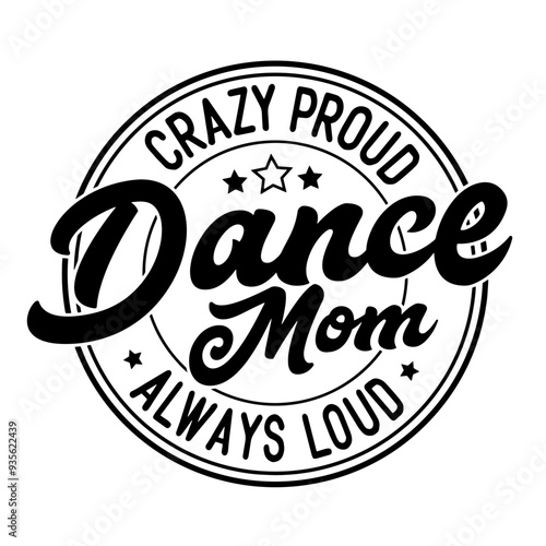 Crazy proud always loud Dance Mom SVG | Dance Mama Svg | Cheer Mama Svg | Cheer Svg | Mom Shirt | Sports Svg