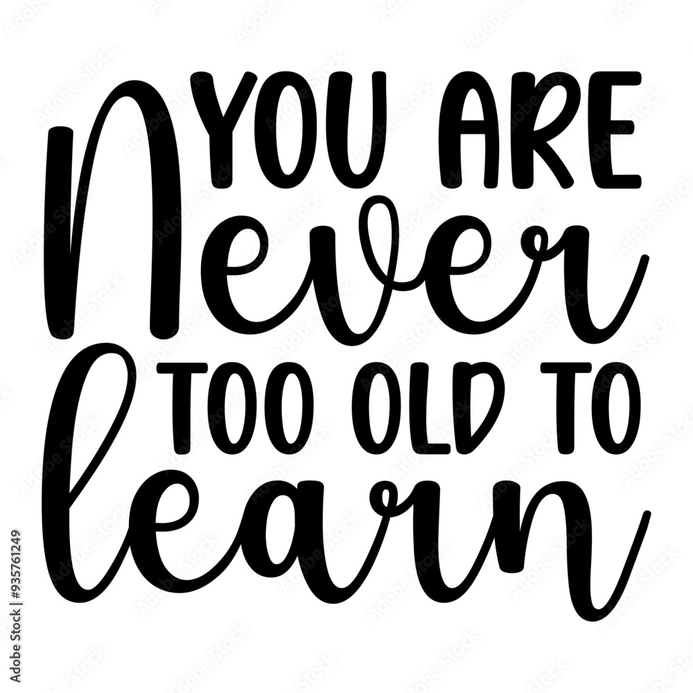 You Are Never Too Old To Learn SVG You Are Never Too Old To Learn SVG
