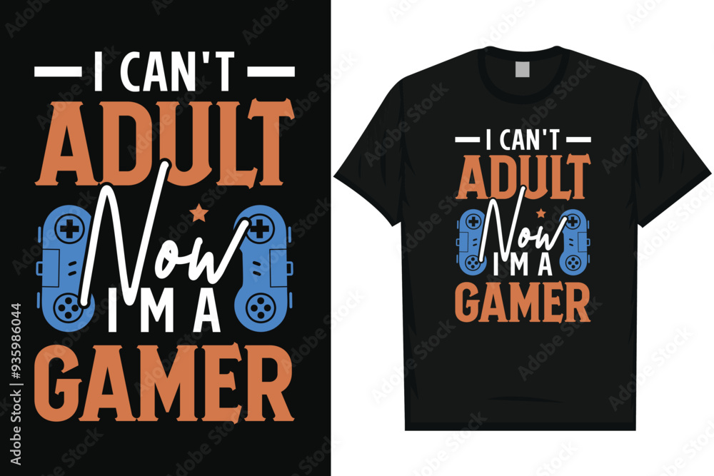 I can't adult now i'm a gamer typography tshirt design I can't adult now i'm a gamer typography tshirt design