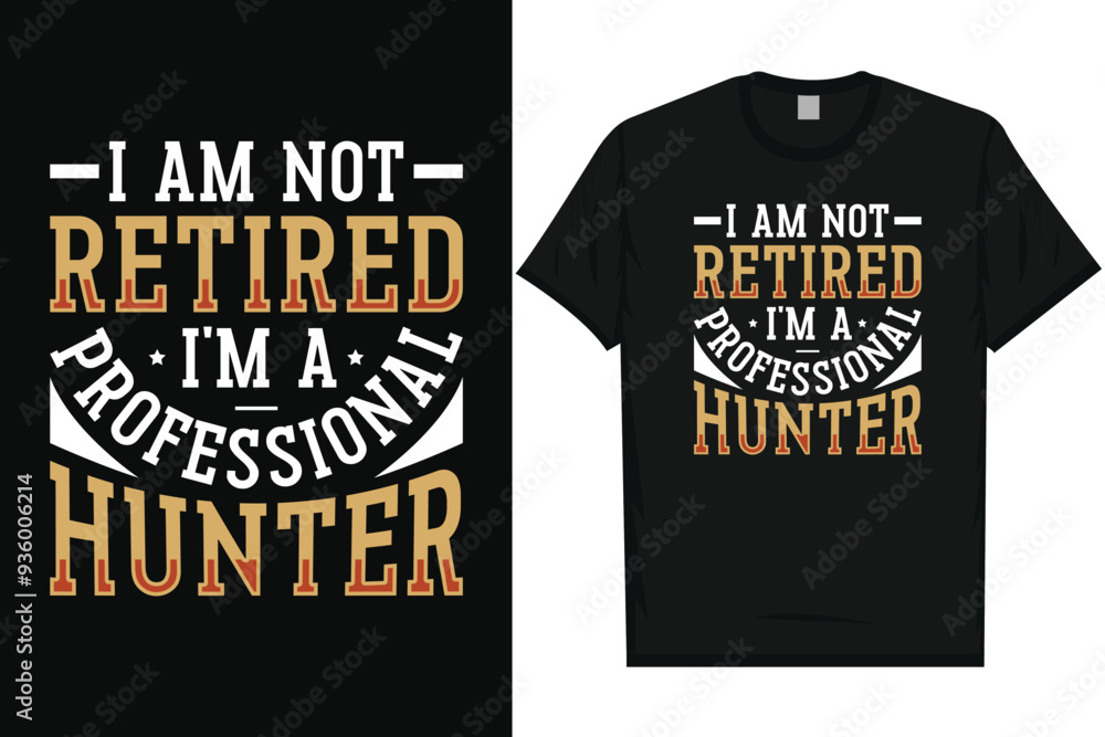 I am not retired i'm a professional hunter typography tshirt design I am not retired i'm a professional hunter typography tshirt design