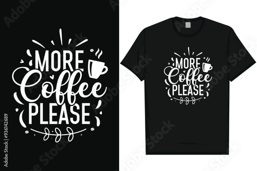 More coffee please typography tshirt design