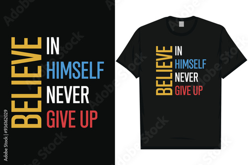 Believe in himself never give up typography tshirt design