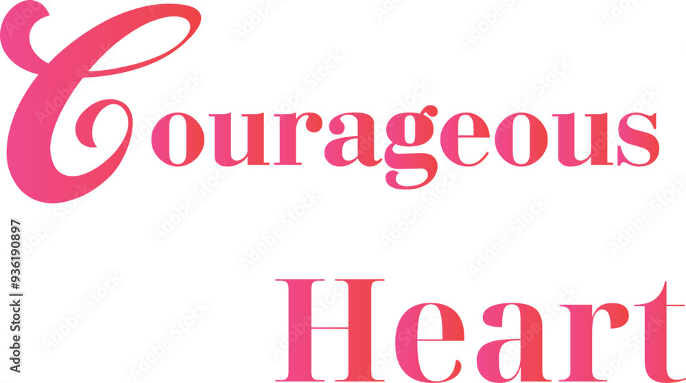 Courageous Heart T-Shirt Creative Design with Special Quote Courageous Heart T-Shirt Creative Design with Special Quote