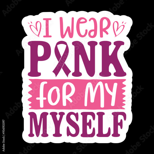I Wear Pink For My Myself