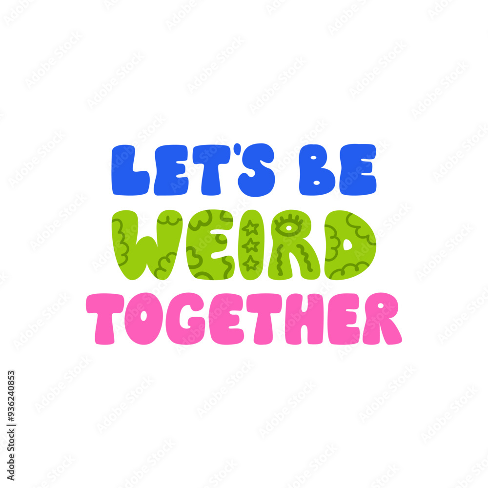 Naklejka premium Let's be weird together quote on isolated background. Vector flat illustration of lettering in retro groovy style. Quirky positive inscription