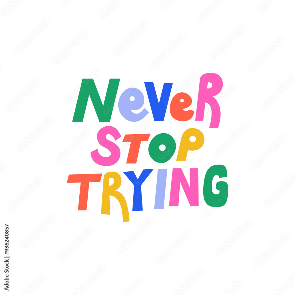 Never stop trying quote. Vector flat lettering on isolated background Never stop trying quote. Vector flat lettering on isolated background