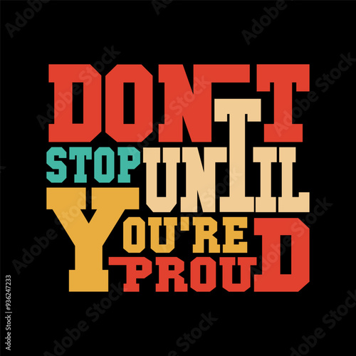 Don't Stop Until You're Proud Quote Vector Art for Empowering T-Shirt Designs