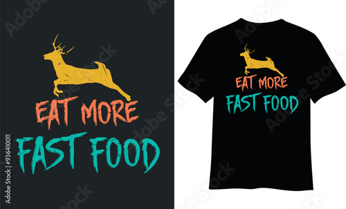 Hunting t-shirt design, Eat more fast food t-shirt design.