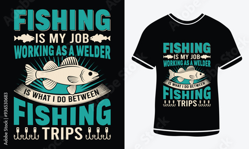 Fishing is my job working as a welder is what i do between fishing trips t-shirt design, vector T-shirt, Graphic template, fish man, Fishing text t- shirt design Free Vector3.eps. 