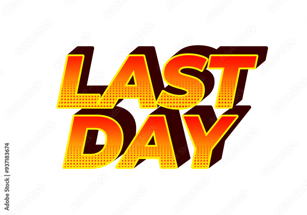 Last day. Text effect in 3D style with modern colors Last day. Text effect in 3D style with modern colors