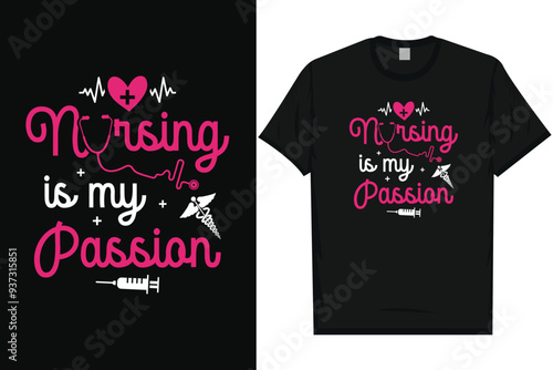 Nursing is my passions typography tshirt design