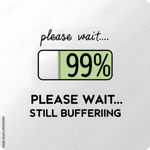 Please Wait... Still Buffering – 99% Loading Bar T-Shirt Design.