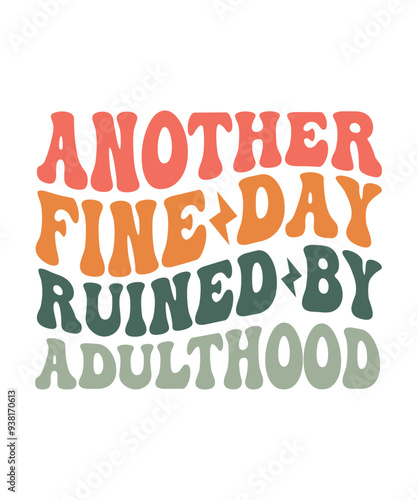 ANOTHER FINE DAY RUINED BY ADULTHOOD Groovy SVG, Bundle, boho svg, hippie svg, aesthetic svg, inspirational svg, motivational svg, trendy svg, retro svg, svg files wavy text coloufull design