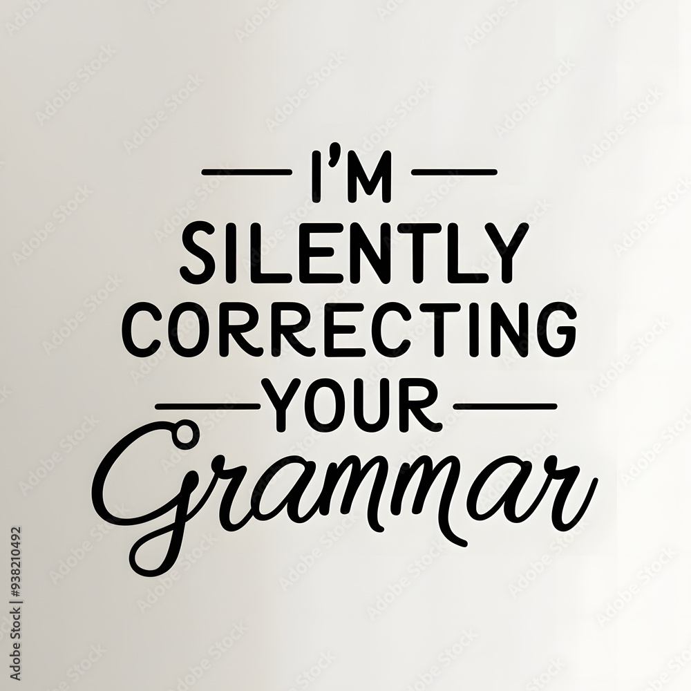 Fototapeta premium I’m Silently Correcting Your Grammar – Witty Clean Text T-Shirt Design.
