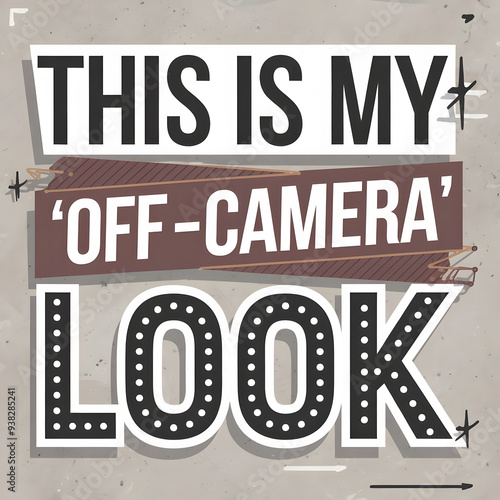 Wallpaper Mural This Is My ‘Off-Camera’ Look – Fun Modern Bold Fonts T-Shirt Design, Comedy and humorous text. Torontodigital.ca