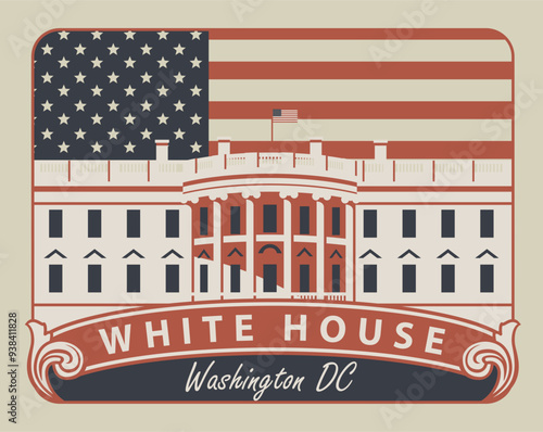 Vector illustration banner with inscriptions and the image of the US White house in Washington DC on the background of american flag in retro style