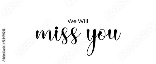 We will miss you greeting card. White We will miss you sticker isolated on white background. Flat design. 