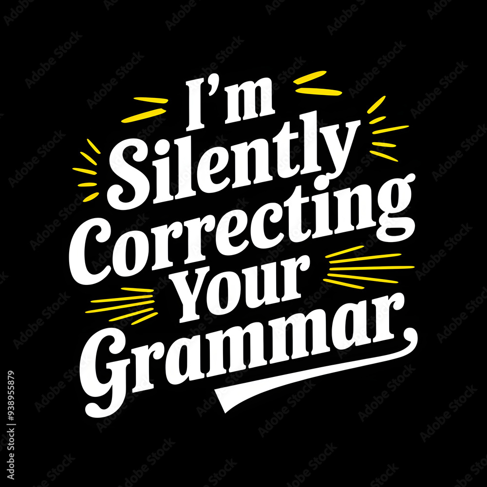 I’m Silently Correcting Your Grammar – Sharp Serif Font T-Shirt Design for Teachers with a Comic Touch, A funny and humorous comedy text.