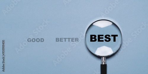 Best wording inside magnifier glass among good and better wording for focus product and service in the best condition concept.