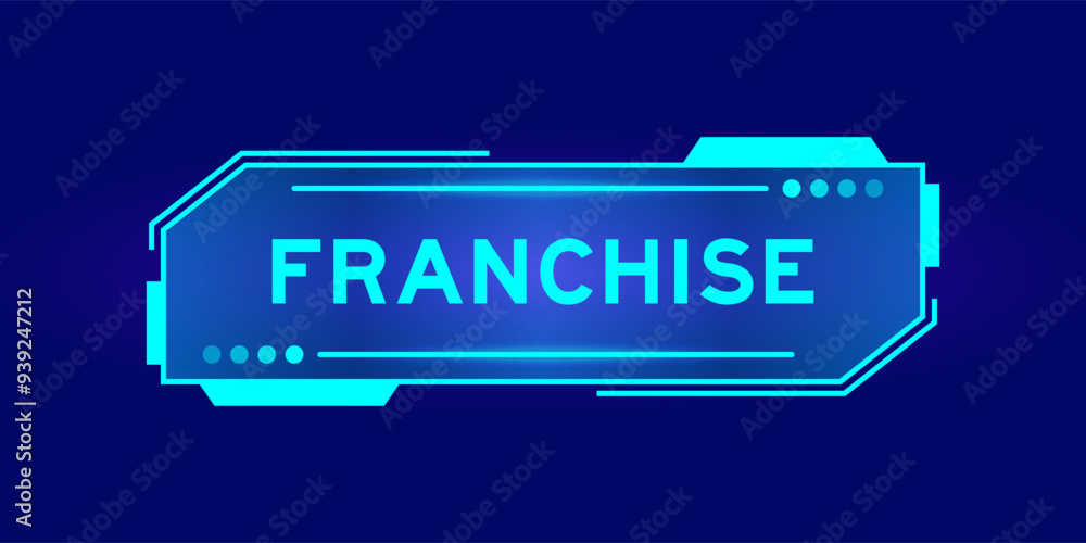 Futuristic hud banner that have word franchise on user interface screen on blue background Futuristic hud banner that have word franchise on user interface screen on blue background