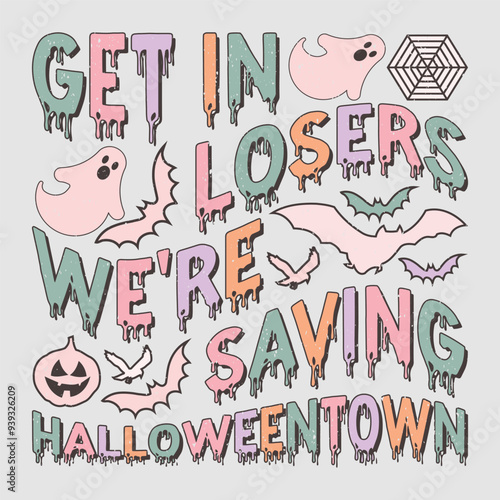 Get In Losers We're Saving Halloweentown Halloween T-Shirt Sublimation Design Graphic.