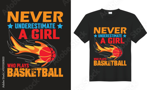 Basketball Graphic T-shirt Design. Never underestimate a girl who plays basketball. typography graphic design, for t-shirt prints, vector illustration.