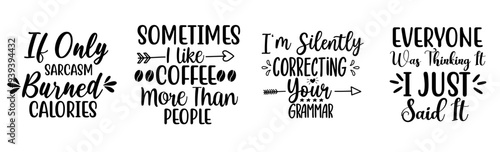 Cute Sarcastic Hand Lettering, Labels And Badges Set Vector Illustration for Newsletter, T-Shirt Design, Banner