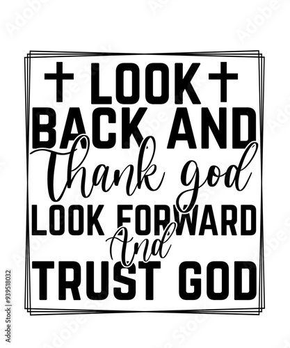 Look back and thank god look forward and trust god