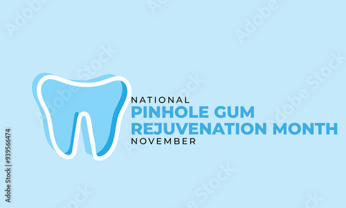 National Pinhole Gum Rejuvenation Month. background, banner, card, poster, template. Vector illustration.