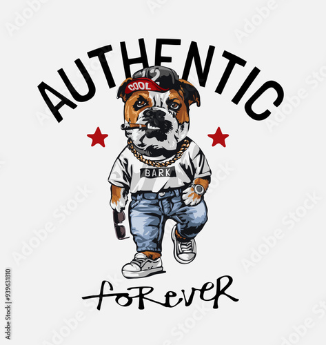 authentic forever slogan with cool cartoon bulldog in street fashion style vector illustration