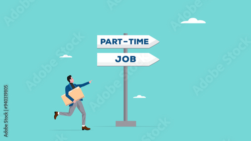 Part-time job, side job or small business, additional work outside working hours, businessman or employee running towards the part time job direction board