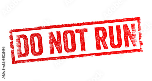 Do Not Run is a command or instruction telling someone not to move quickly by running, text concept stamp