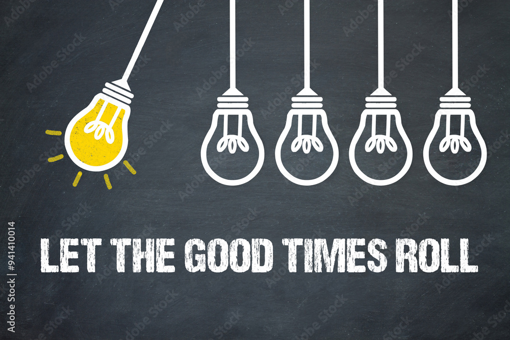 Fototapeta premium Let The Good Times Roll 