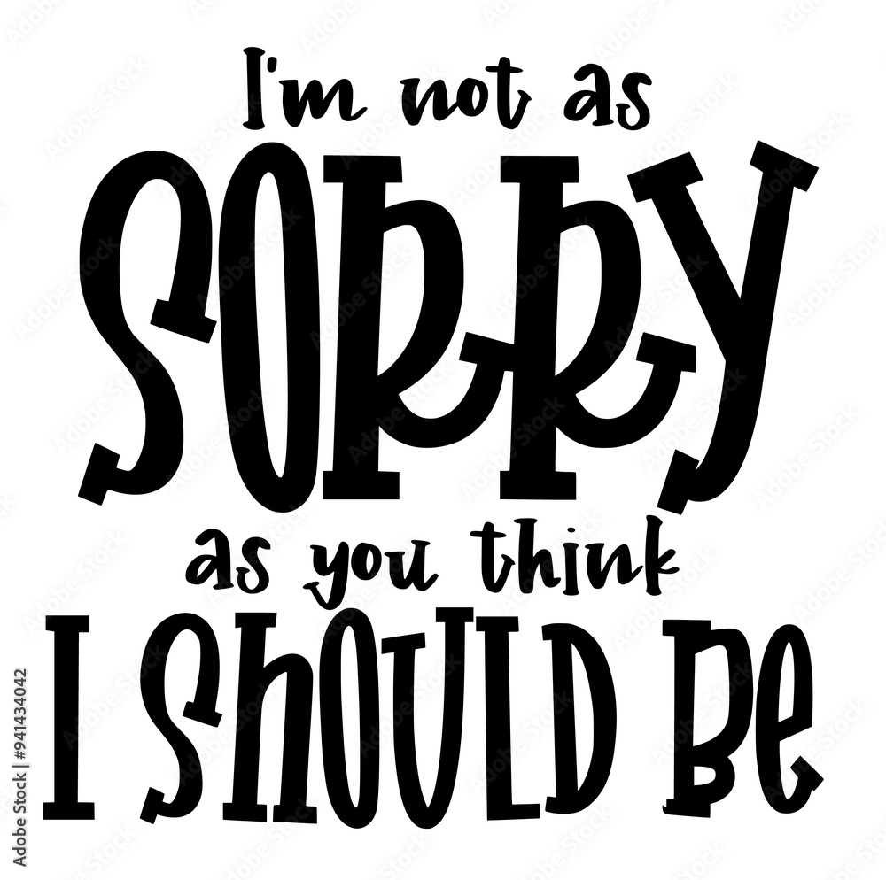 motivational quote for print design, i am not as sorry, as you think motivational quote for print design, i am not as sorry, as you think