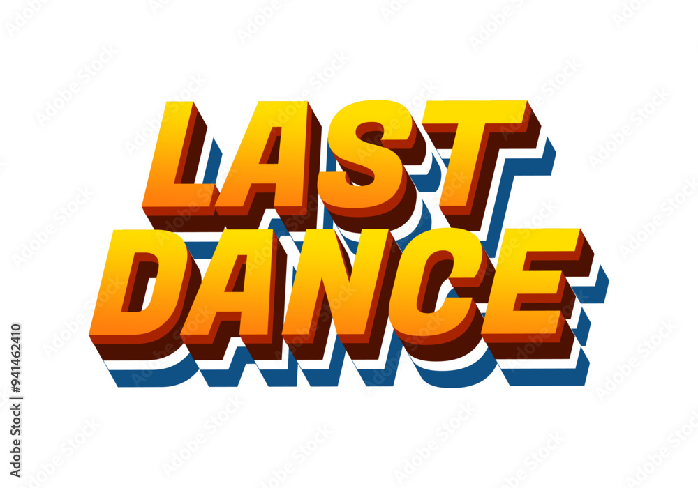 Last dance. Text effect in good colors with 3D style Last dance. Text effect in good colors with 3D style