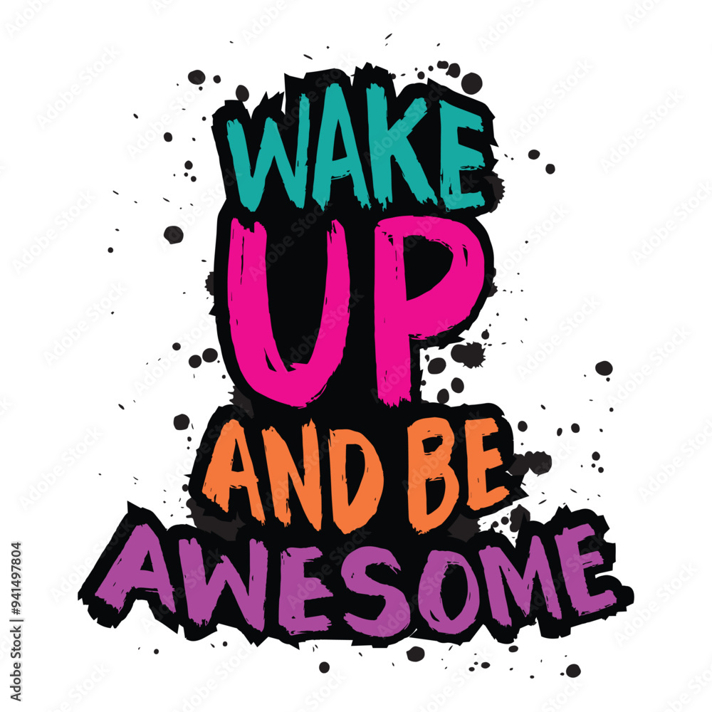 Wake up and be awesome. Inspirational quote. Hand drawn lettering. Vector illustration Wake up and be awesome. Inspirational quote. Hand drawn lettering. Vector illustration