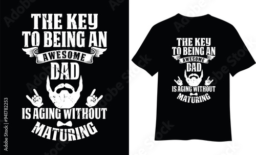 The key to being an awesome dad maturing t-shirt design