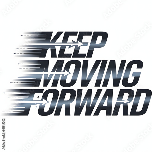 Keep Moving Forward - Sleek, Modern Font with Arrows and Lines Flowing to Symbolize Motion and Progress - T-shirt Design.