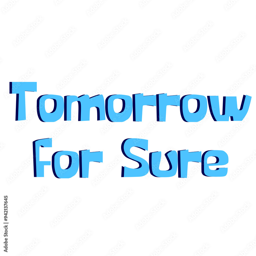 Tomorrow For Sure lettering on a Transparent Background
Tomorrow For Sure lettering on a Transparent Background