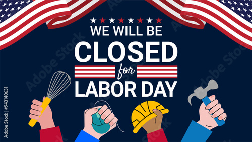 Labor Day Closed Sign: A vibrant, colorful illustration of a closed sign for Labor Day, featuring diverse hands holding various tools - a hammer, hardhat, mouse, and whisk