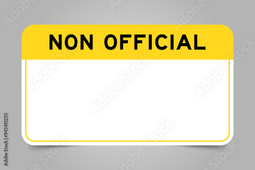 Label banner that have yellow headline with word non official and white copy space, on gray background