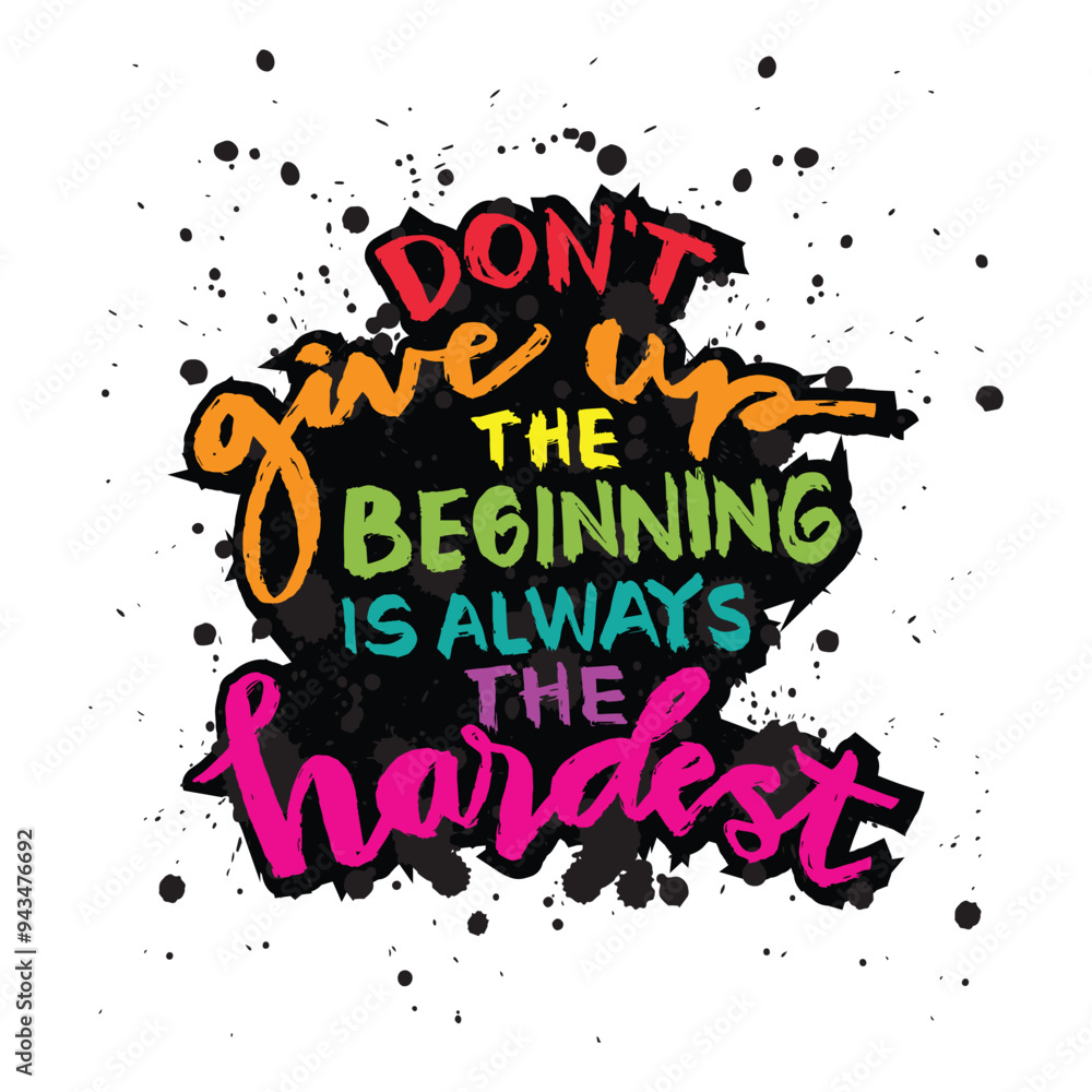 Don't give up the beginning is always the hardest. Inspirational quote. Hand drawn typography poster. Don't give up the beginning is always the hardest. Inspirational quote. Hand drawn typography poster.
