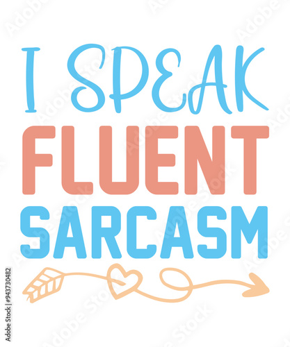 I SPEAK FLUENT SARCASM Funny quotes svg T shirt Design, Sarcasm Svg Bundle, Sarcastic Svg Bundle, Sarcastic Sayings Svg Bundle, Sarcastic Quotes Svg, Silhouette, Cricut